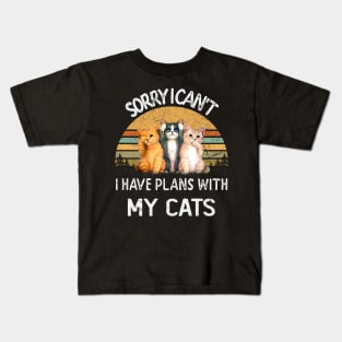 SORRY I CAN'T I HAVE PLANS WITH MY CATS Kids T-Shirt